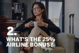 2. WHAT'S THE 25% AIRLINE BONUS?