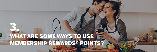 3. WHAT ARE SOME WAYS TO USE MEMBERSHIP REWARDS® POINTS?